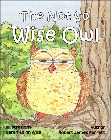 The Not So Wise Owl Children's Book